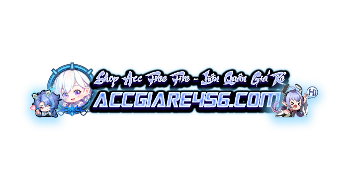 Shop Bán Acc Game Giá Rẻ Uy Tín Chất Lượng